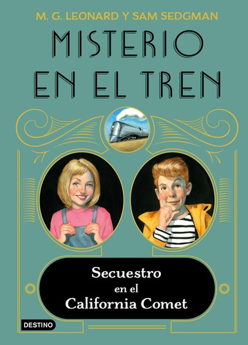 Misterio En El Tren 2. Secuestro En El California Comet, De Leonard, M. G.. Editorial Destino Infantil & Juvenil, Tapa Dura En Español