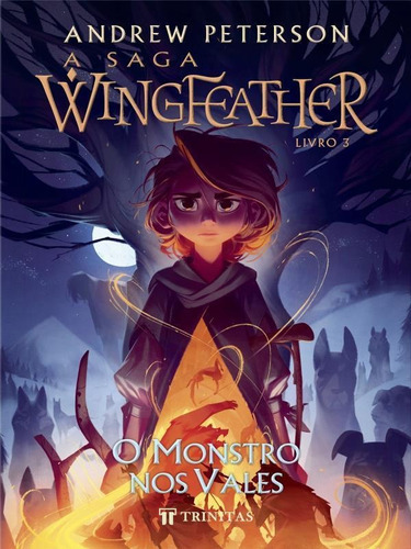 A Saga Wingfeather O Monstro Nos Vales Livro 3 Andrew Peterson Editora Trinitas