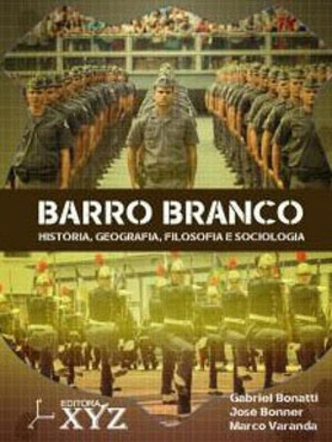 Barro Branco - História, Filosofia E Sociologia, De Varanda, Marco / Bonatti, Gabriel / Bonner, Jose. Editora Xyz, Capa Mole Em Português