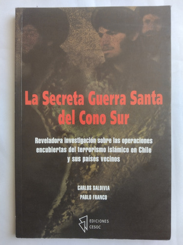 Carlos Saldivia // La Secreta Guerra Santa Del Cono Sur ***