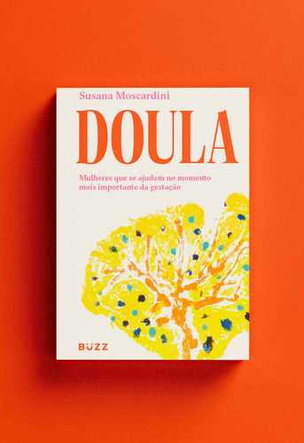 Doula: Mulheres que se ajudam no momento mais importante da gestação, de Moscardini, Susana. Editorial BUZZ EDITORA, capa mole em português, 2022