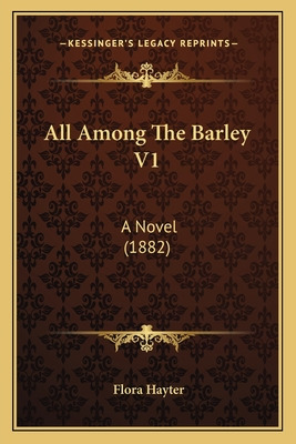 Libro All Among The Barley V1: A Novel (1882) - Hayter, F...