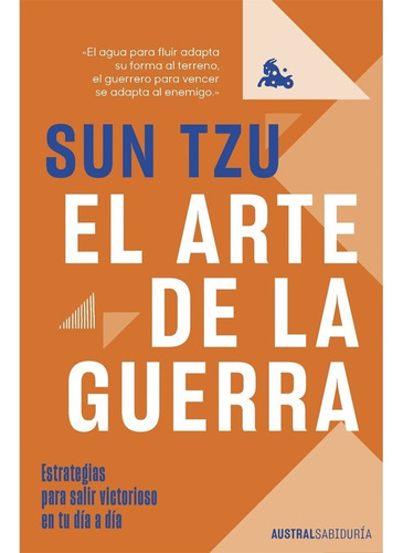 El Arte De La Guerra Estrategias Para Salir Victorioso En Tu Día A Día, De Sun Tzu. Editorial Austral, Tapa Blanda, Edición 1 En Español, 2023