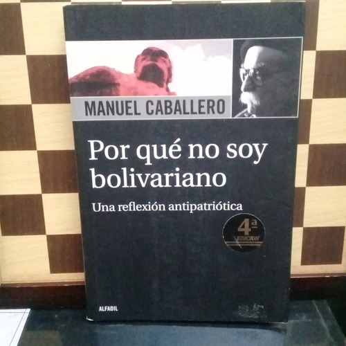 Por Qué No Soy Bolivariano-manuel Caballero