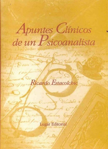 Apuntes Clinicos De Un Psicoanalista - Estacolchic,, de ESTACOLCHIC, RICARDO. Editorial LUGAR en español