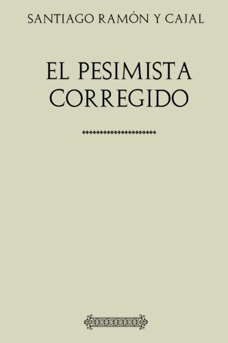 Colección Ramón Y Cajal: El Pesimista Corregido (spanish 