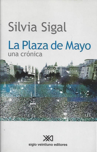 La Plaza De Mayo, Sigal, Ed. Sxxi