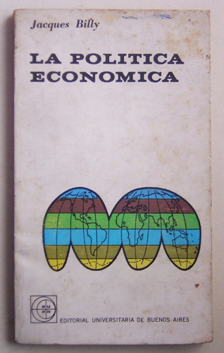 La Política Económica / Jacques Billy (ed Eudeba 1964)