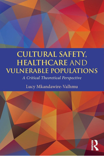Libro: Cultural Safety,healthcare And Vulnerable A Critical