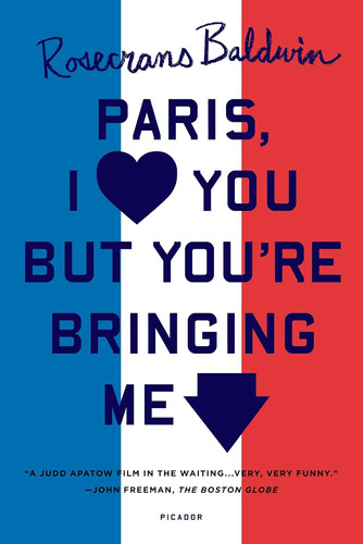 Libro: Paris, I Love You But Youre Bringing Me Down