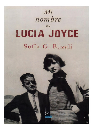 Mi Nombre Es Lucia Joyce, De Buzali, Sofia. Editorial Dos Lineas, Tapa Blanda, Edición 2021.0 En Español