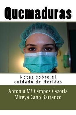 Quemaduras : Notas Sobre El Cuidado De Heridas - Mireya Cano