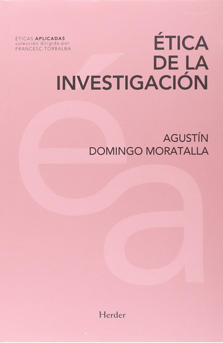 Ética De La Investigación. Agustin Domingo Moratalla 