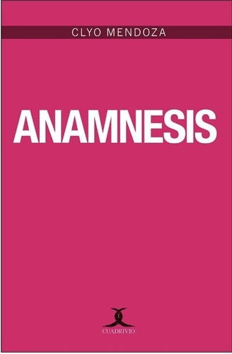 Anamnesis, de Mendoza, Clyo. Editorial Ediciones Cuadrivio en español