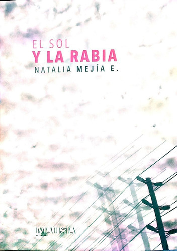 Sol Y La Rabia, El, de Natalia Mejia. Editorial Malisia, edición 1 en español
