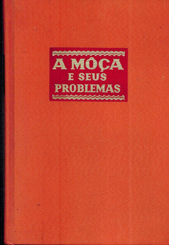 Livro A Môça E Seus Problemas - Dr. Haroldo Shryock - 229 Pg