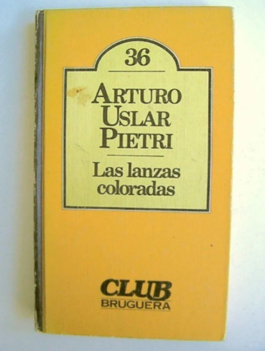 Las Lanzas Coloradas Arturo Uslar Pietri / N Club Bruguera