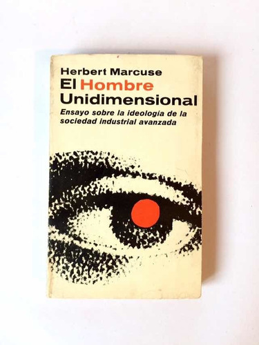 Herbert Marcuse. El Hombre Unidimensional. 