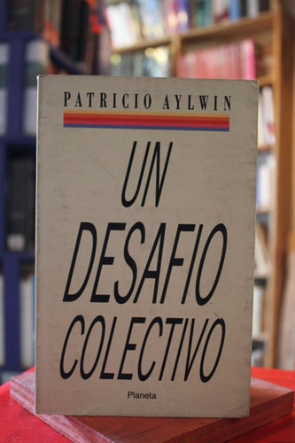 Un Desafío Colectivo - Patricio Aylwin