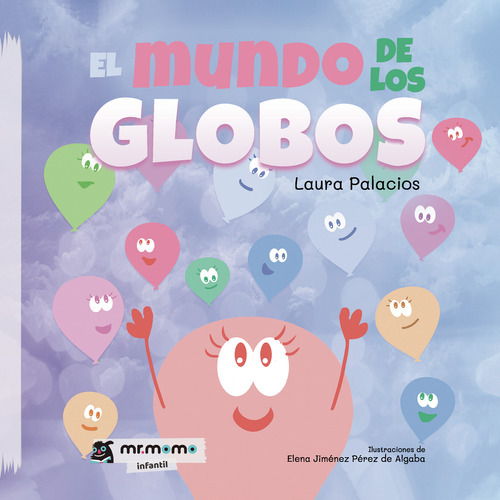 El Mundo De Los Globos, De Palacios , Laura.., Vol. 1.0. Editorial Mr. Momo, Tapa Blanda, Edición 1.0 En Español, 2032