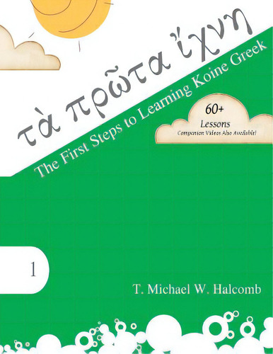 The First Steps To Learning Koine Greek, De Halcomb, T. Michael W.. Editorial Lightning Source Inc, Tapa Blanda En Inglés