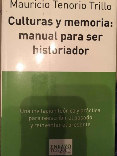 Culturas Y Memoria: Manual Para Ser Historiador. Mauricio Te