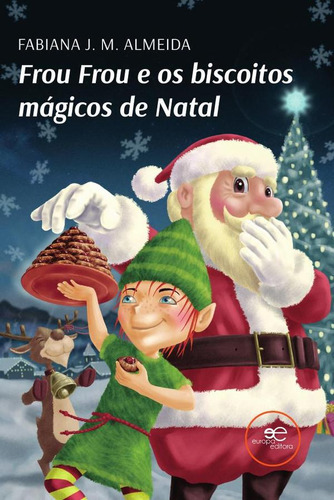 Frou Frou E Os Biscoitos Mágicos De Natal, De Fabiana J. M.almeida. Editorial Europa Edizioni, Tapa Blanda En Portugués, 2023