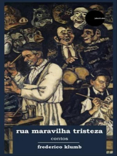 Rua Maravilha Tristeza: Contos, De Klumb, Frederico. Editora Ediçoes Jabuticaba ***, Capa Mole Em Português