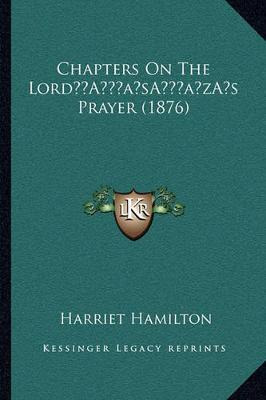 Libro Chapters On The Lord's Prayer (1876) - Harriet Hami...