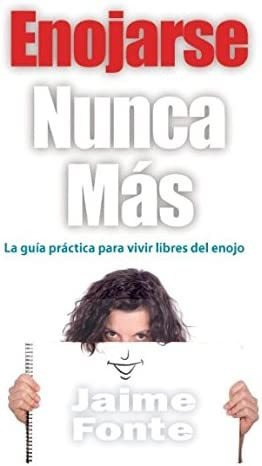 Libro: Enojarse Nunca Mas: La Guía Práctica Para Vivir Del