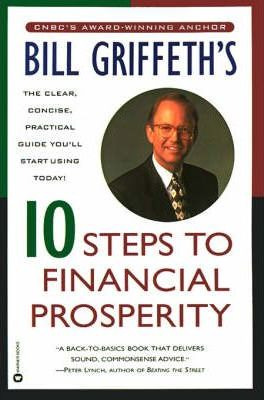 Bill Griffeth's 10 Steps To Financial Prosperity - Bill G...
