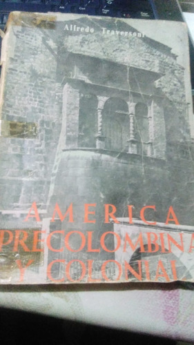 América Precolombina Y Colonial. Traversoni