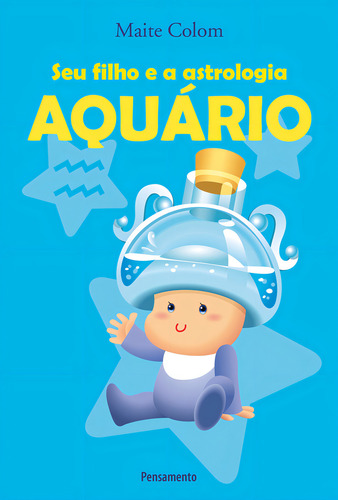 Seu Filho E A Astrologia Aquário, De Maite Colom. Editora Pensamento, Capa Mole Em Português