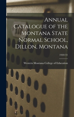 Libro Annual Catalogue Of The Montana State Normal School...