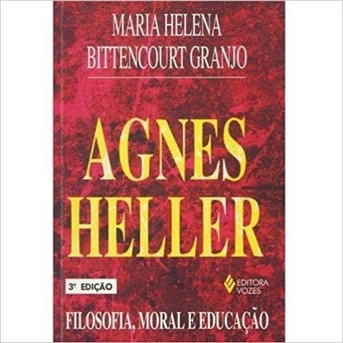 Agnes Heller, De Granjo, Maria Helena Bittencourt. Editora Vozes Em Português