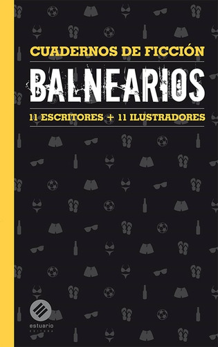 Cuadernos De Ficción. Balnearios 11 Escritores + 11 Ilu...