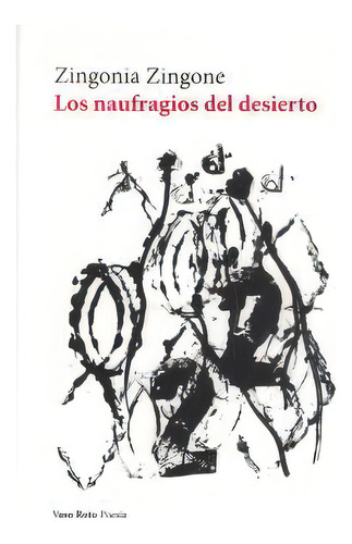 Los Naufragios Del Desierto, De Zingone, Zingonia. Editorial Vaso Roto Ediciones, Tapa Blanda En Español