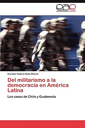 Libro: Del Militarismo A La Democracia En América Latina: Lo
