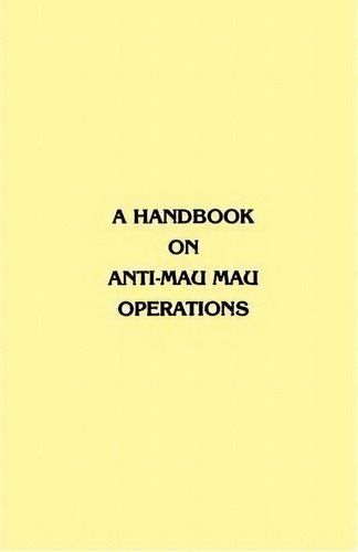 A Handbook On Anti-mau Mau Operations, De East Africa Commander In Chief. Editorial Books Express Publishing, Tapa Blanda En Inglés