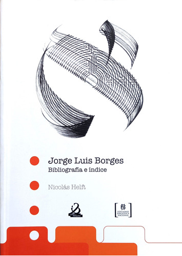 Jorge Luis Borges - Bibliografía E Índice - Nicolas Helft