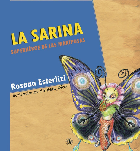 La Sarina, Superhéore De Las Mariposas, De Rosana Esterlizi. Editorial El Emporio Ediciones, Tapa Blanda En Español