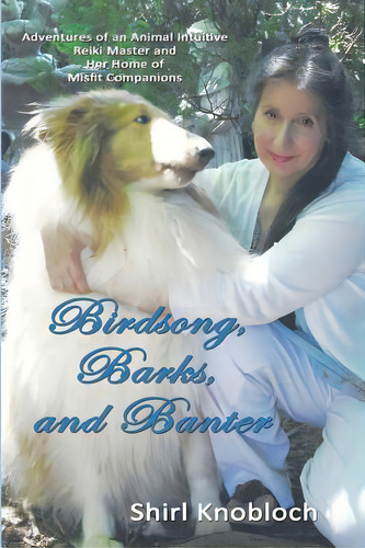 Birdsong, Barks, And Banter: Adventures Of An Animal Intuitive Reiki Master And Her Home Of Misfi..., De Knobloch, Shirl. Editorial Createspace, Tapa Blanda En Inglés