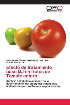 Libro Efecto De Tratamiento Base Mj En Frutos De Tomate E...