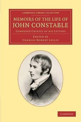 Libro Memoirs Of The Life Of John Constable, Esq., R.a. :...