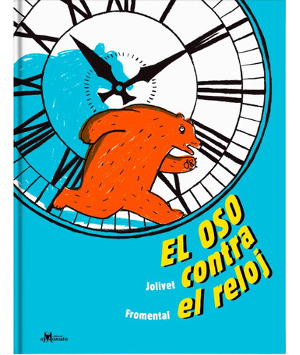 El Oso Contra El Reloj, De Fromental, Jean-luc. Editorial Amanuta, Tapa Dura En Español