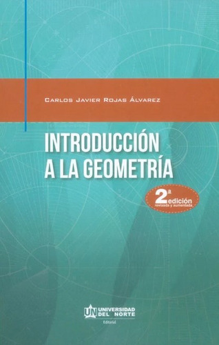 Introducción a la geometría, de Carlos Rojas Álvarez. Serie 9587415919, vol. 1. Editorial U. del Norte Editorial, tapa blanda, edición 2015 en español, 2015