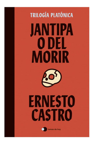 Jantipa O Del Morir Ernesto Castro, De Ernesto Castro. Editorial Th, Tapa Blanda En Español, 2022