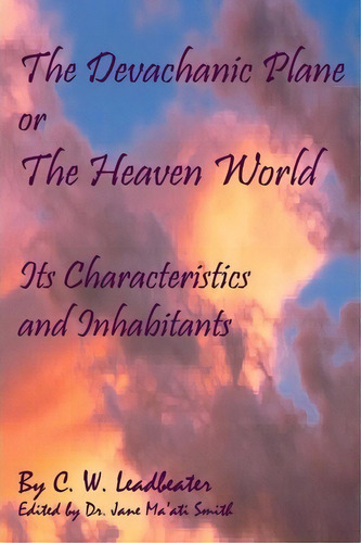The Devachanic Plane Or The Heaven World, De C W Leadbeater. Editorial Createspace Independent Publishing Platform, Tapa Blanda En Inglés