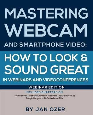 Libro Mastering Webcam And Smartphone Video - Jan Lee Ozer