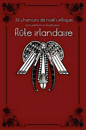30 Chansons De No L Celtiques Avec Partitions Et Doigt S Pour Fl Te Irlandaise, De Stephen Ducke. Editorial Createspace Independent Publishing Platform, Tapa Blanda En Francés
